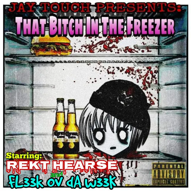 THAT BITCH IN THE FREEZER