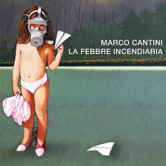 La Febbre Incendiaria by Marco Cantini