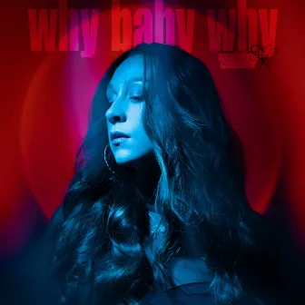 Why Baby Why by Madeline Consoer