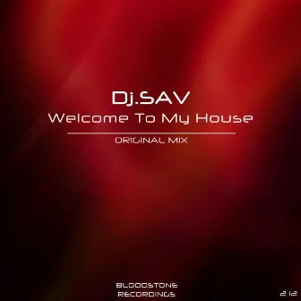 Welcome To My House by DJ Sav