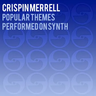 Popular Themes Performed on Synth by Crispin Merrell