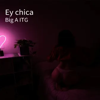 Ey chica by Big A Itg