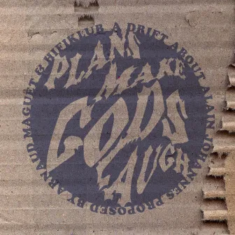 Plans Make Gods Laugh by Alain Johannes