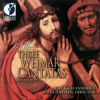 Bach, J.S.: Cantatas - Bwv 12, 172, 182 (3 Weimar Cantatas) by Joshua Rifkin