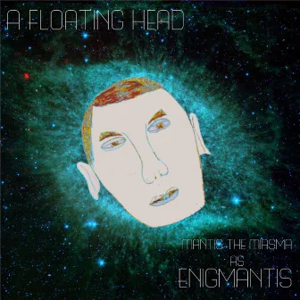 A Floating Head by Mantis The Miasma