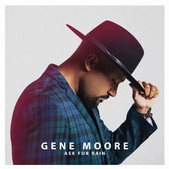 Ask For Rain by Gene Moore