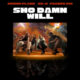 Sho Damn Will by Gemini Flame