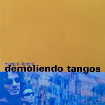 Demoliendo Tangos by Federico Mizrahi