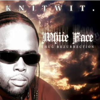 White Face: Thug Rezurrection by Knitwit.