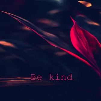 Be kind by Kachy30