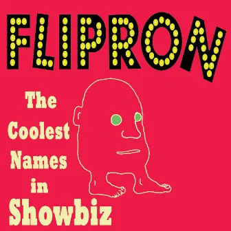 The Coolest Names In Showbiz by Flipron