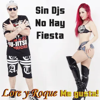 Sin Djs No Hay Fiesta by Lore y Roque Me Gusta