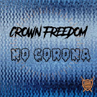 No Corona by Crown Freedom