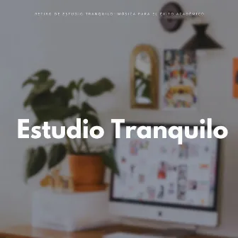 Retiro De Estudio Tranquilo: Música Para El Éxito Académico by 