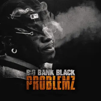 Problemz by Big Bank Black