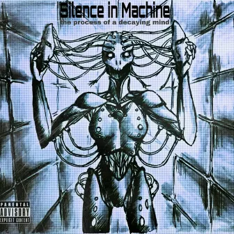 The Process of a Decaying Mind by Silence in Machine