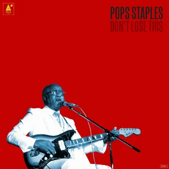 Don't Lose This by Pops Staples