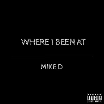 Where I Been At by Mike D