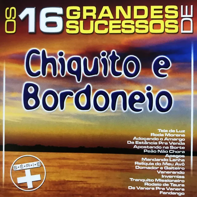 Os 16 Grandes Sucessos de Chiquito & Bordoneio - Série +