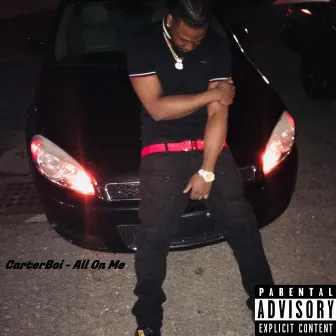 All on Me by Carterboi