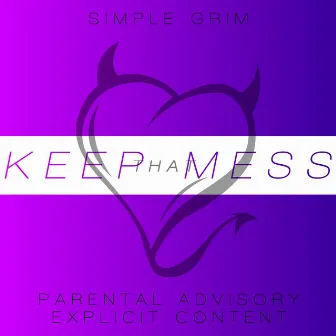 Keep That Mess by Simple Grim