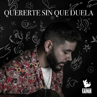 Quererte Sin Que Duela by KAIMAN