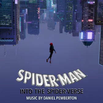 Spider-Man: Into the Spider-Verse (Original Score) by Daniel Pemberton