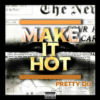 Make It Hot by Pretty Dij