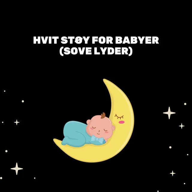 Hvit Støy For Babyer (Sove Lyder)