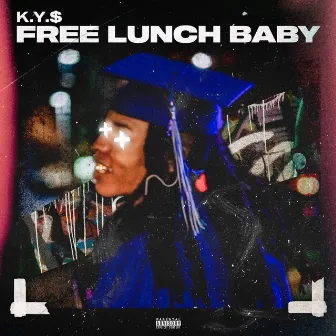 Free Lunch Baby by K.Y.$