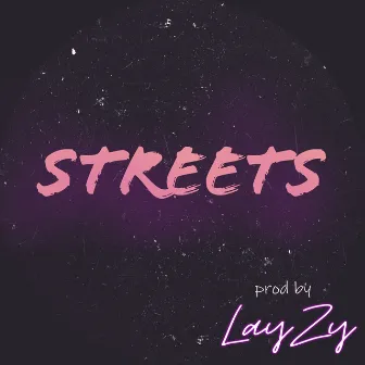 Streets by Lay Zy