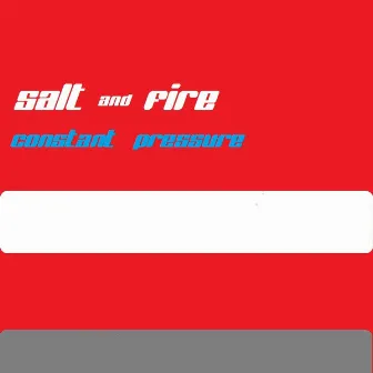 Constant Pressure by Salt And Fire