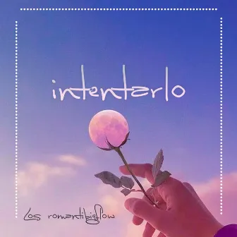 Intentarlo by Los Romantibigflow