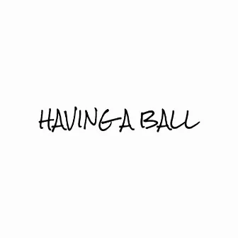 Having a Ball by Mike Larry Draw