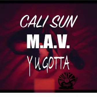 Y U GOTTA by Cali Sun