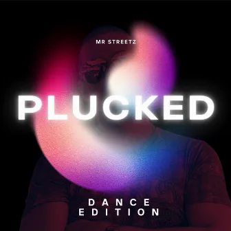 Plucked (Dance Edition) by Mr Streetz