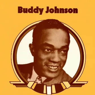 Presenting Buddy Johnson by Buddy Johnson