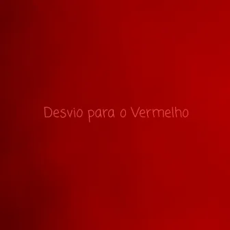 Desvio para o Vermelho by Zikki