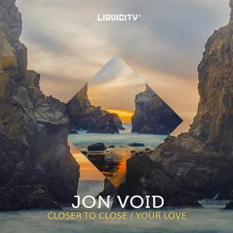 Closer To Close / Your Love by Jon Void