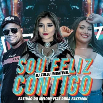 Sou Feliz Contigo by Dj Zullu imbativel