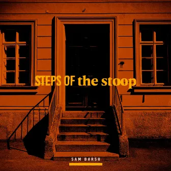 Steps Of The Stoop by Sam Barsh