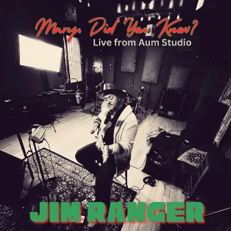 Mary, Did You Know? (Live from Aum Studio) by Jim Ranger