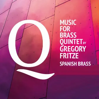 Gregory Fritze: Music for Brass Quintet by Gregory Fritze