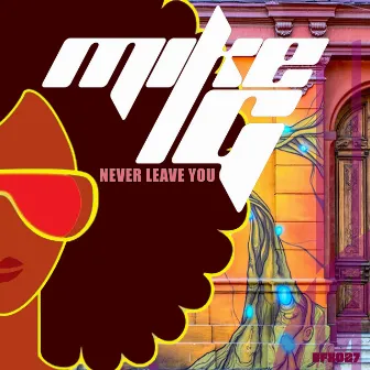 Never Leave You by Mike G