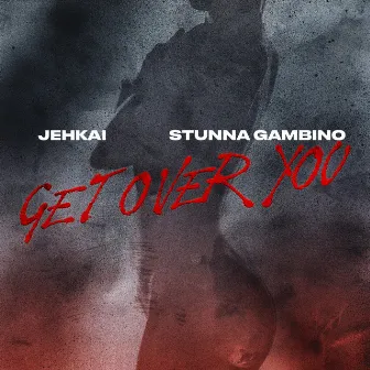 Get Over You (feat. Stunna Gambino) by Jehkai