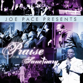 Joe Pace Presents: Praise For The Sanctuary by Joe Pace