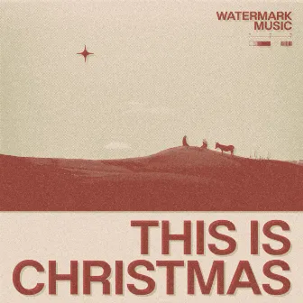 This Is Christmas by Watermark Music