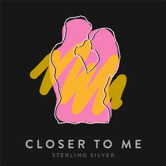 Closer To Me by Sterling Silver