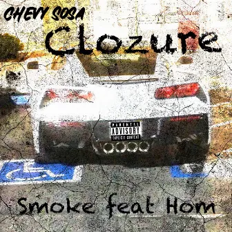 Clozure/Smoke feat Hom by Chevy Sosa