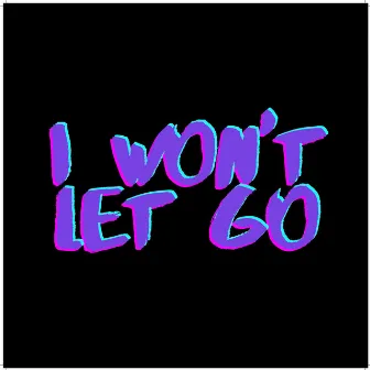 I won't Let Go by Josh Davis